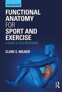 Paperback Functional Anatomy for Sport and Exercise: A Quick A-to-Z Reference Book