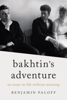 Paperback Bakhtin's Adventure: An Essay on Life Without Meaning Book