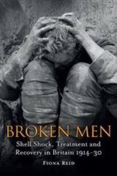 Paperback Broken Men: Shell Shock, Treatment and Recovery in Britain 1914-30 Book