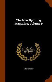 Hardcover The New Sporting Magazine, Volume 9 Book