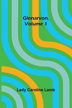 Glenarvon, Volume 1