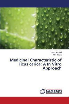 Medicinal Characteristic of Ficus carica: A In Vitro Approach