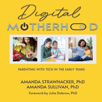 Paperback Digital Motherhood: Parenting with Tech in the Early Years Book