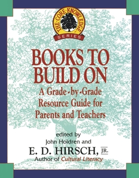 Books to Build On: A Grade-by-Grade Resource Guide for Parents and Teachers (Core Knowledge Series) - Book  of the Core Knowledge