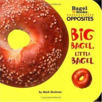 Board book Bagel Books: Opposites: Big Bagel, Little Bagel Book