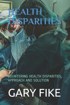 Paperback Health Disparities: Countering Health Disparities, Approach and Solution Book