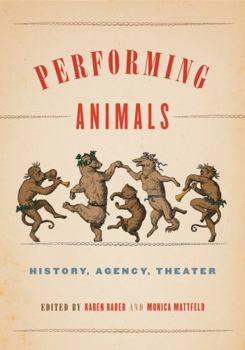 Performing Animals: History, Agency, Theater - Book  of the Animalibus: Of Animals and Cultures
