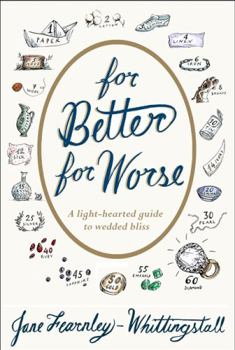 Hardcover For Better for Worse: A Light-Hearted Guide to Wedded Bliss. Jane Fearnley-Whittingstall Book
