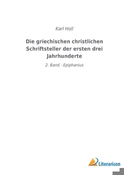 Paperback Die griechischen christlichen Schriftsteller der ersten drei Jahrhunderte: 2. Band - Epiphanius [German] Book