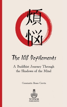 Paperback 108 Defilements: A Buddhist Journey Through the Shadows of the Mind Book
