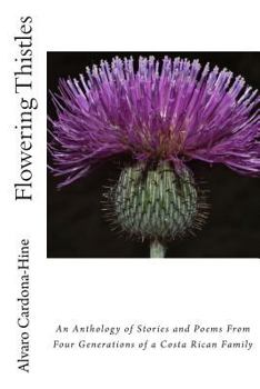 Paperback Flowering Thistles: An Anthology of Stories and Poetry from Four Generations of a Literary Costa Rican Family Book