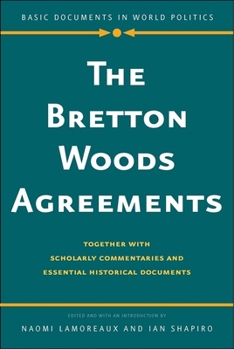 Paperback The Bretton Woods Agreements: Together with Scholarly Commentaries and Essential Historical Documents Book