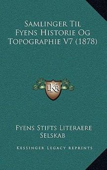 Paperback Samlinger Til Fyens Historie Og Topographie V7 (1878) [Danish] Book