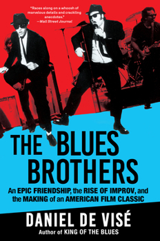 Hardcover The Blues Brothers: An Epic Friendship, the Rise of Improv, and the Making of an American Film Classic Book