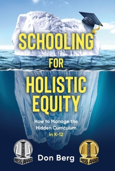 Hardcover Schooling For Holistic Equity: How To Manage the Hidden Curriculum for K-12 Book