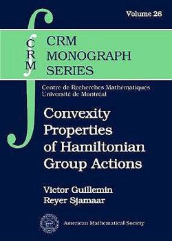 Paperback Convexity Properties of Hamiltonian Group Actions Book