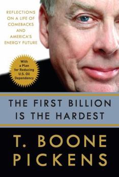 Hardcover The First Billion Is the Hardest: Reflections on a Life of Comebacks and America's Energy Future Book