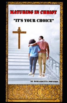 Paperback Maturing In Christ: "It's Your Choice" Book