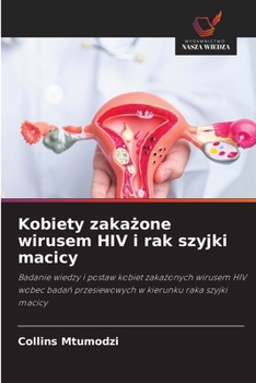 Kobiety zakażone wirusem HIV i rak szyjki macicy