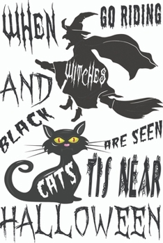 when witches go riding and black cats are seen Tis near Halloween: Journal to write Halloween quotes and Best Wishes  Halloween funny Notebook, Blank ... with Halloween images Premium Graphics design