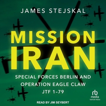 MP3 CD Mission Iran: Special Forces Berlin & Operation Eagle Claw, Jtf 1-79 Book