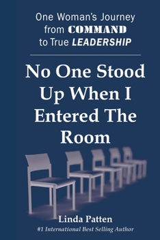 Paperback No One Stood Up When I Entered the Room: One Woman's Journey from Command to True Leadership Book