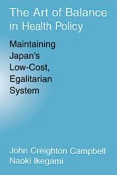The Art of Balance in Health Policy: Maintaining Japan's Low-Cost, Egalitarian System