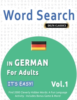 Paperback Word Search in German for Adults - It's Easy! Vol.1 - Delta Classics - Find 2000 Cleverly Hidden Words: A Fun Language Activity - Includes Bonus Game Book