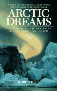 Paperback Arctic Dreams: Imagination and Desire in a Northern Landscape Book