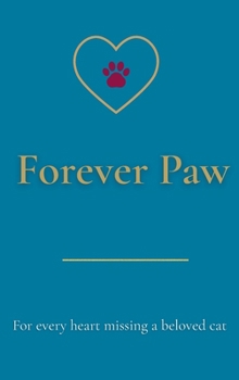 Hardcover Forever Paw: For every heart missing a beloved cat Book