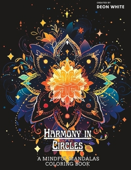 Paperback Harmony in Circles: A Mindful Mandalas Coloring Book