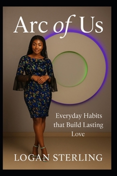 Paperback Arc Of Us: Everyday Habits that Build Lasting Love Book