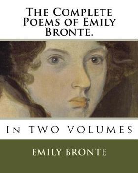Paperback The Complete Poems of Emily Bronte.: In TWO VOLUMES Book