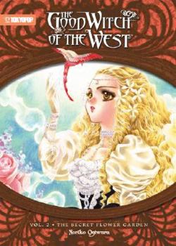 Good Witch of the West (Novel) Volume 2: The Secret Flower Garden (The Good Witch of the West Novel) - Book #2 of the Good Witch of the West Novel