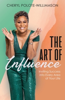 Paperback The Art of Influence: Inviting Success into Every Area of Your Life Book