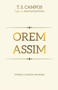 Paperback Orem assim: Vivendo a oração 'Pai nosso' [Portuguese] Book