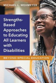 Paperback Strengths-Based Approaches to Educating All Learners with Disabilities: Beyond Special Education Book