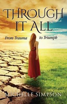 Paperback Through It All: From Trauma to Triumph Book