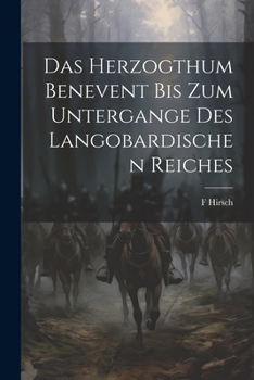Paperback Das Herzogthum Benevent Bis Zum Untergange Des Langobardischen Reiches [German] Book