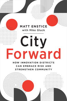 Paperback City Forward: How Innovation Districts Can Embrace Risk and Strengthen Community Book