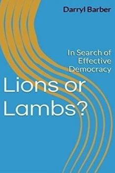 Lions or Lambs?: In Search of Effective Democracy