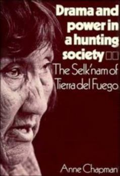 Hardcover Drama and Power in a Hunting Society: The Selk'nam of Tierra del Fuego Book