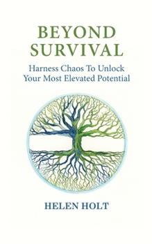 Paperback Beyond Survival: Harness Chaos to Unlock Your Most Elevated Potential Book