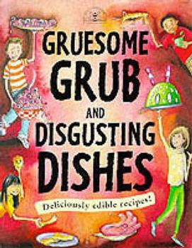 Paperback Gruesome Grub & Disgusting Dishes (Gruesome Series) Book