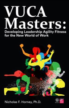 Paperback VUCA Masters: Developing Leadership Agility Fitness for the New World of Work Book