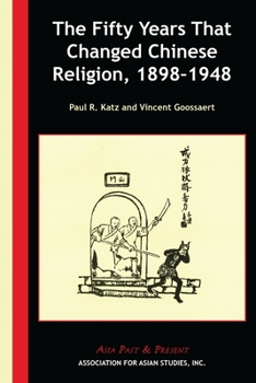 Paperback The Fifty Years That Changed Chinese Religion, 1898-1948 Book
