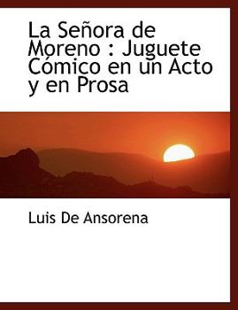 Paperback La Se?ora de Moreno: Juguete C?mico en un Acto y en Prosa [Spanish] Book