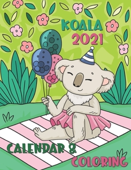 Koala Coloring Calendar 2021: 12 Month page start January 2021-December 2021, Coloring page side per month