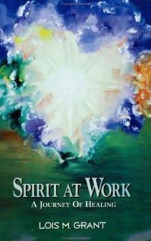 Paperback Spirit at Work: A Journey of Healing Book