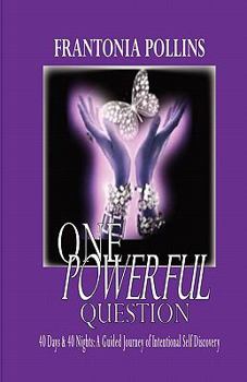 Paperback One Powerful Question: 40 Days & 40 Nights; A Guided Journey of Intentional Self Discovery Book